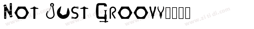 Not Just Groovy字体转换